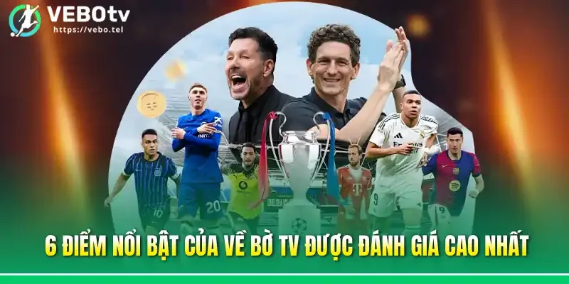 6 điểm nổi bật của về bờ tv được đánh giá cao nhất