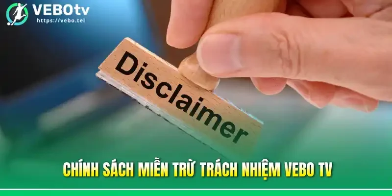 Chính sách miễn trừ trách nhiệm Vebo tv