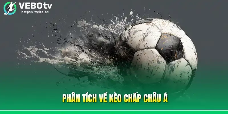 Phân tích về kèo chấp Châu Á