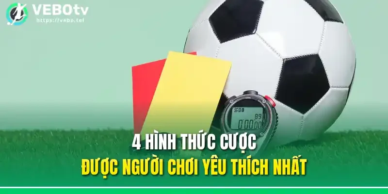 4 hình thức cược được người chơi yêu thích nhất