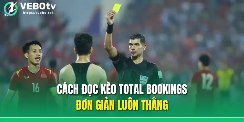 Cách đọc kèo total bookings đơn giản luôn thắng