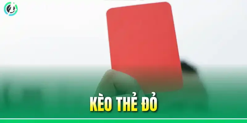 Kèo Thẻ Đỏ - 4 Hình Thức Cược Và 3 Cách Soi Kèo Chuẩn Nhất