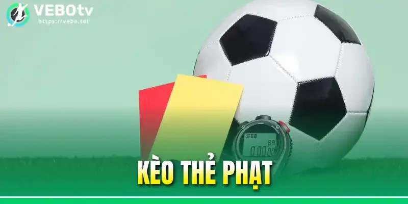 Kèo Thẻ Phạt Là Gì? Hướng Dẫn Cách Đòi Kèo Luôn Thắng