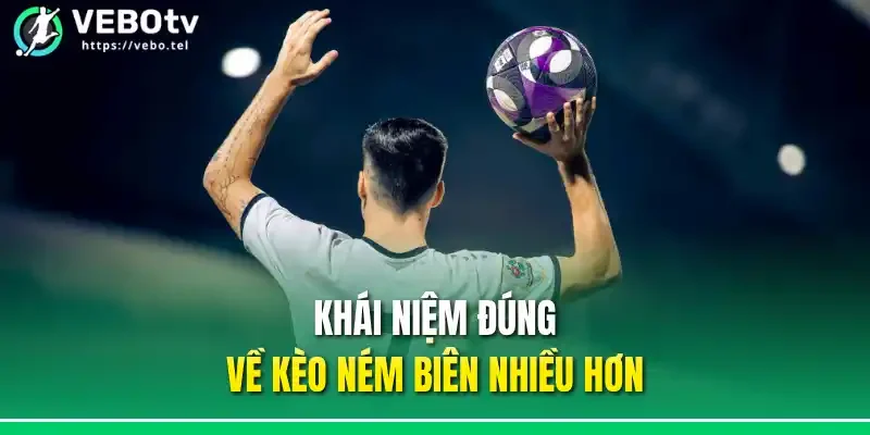 Khái niệm đúng về kèo ném biên nhiều hơn