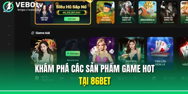 Khám phá các sản phẩm game hot tại 86bet