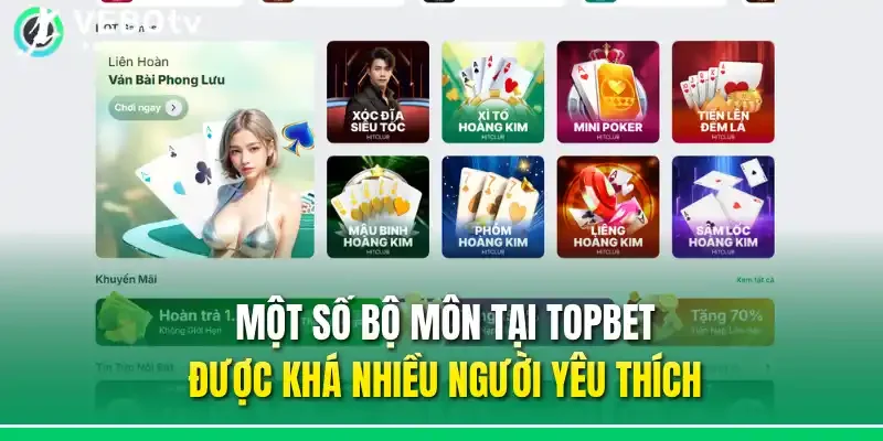 Một số bộ môn tại Topbet được khá nhiều người yêu thích