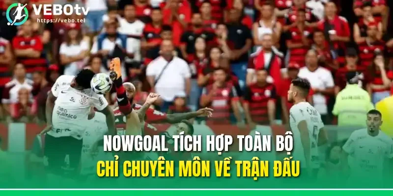 Nowgoal tích hợp toàn bộ chỉ chuyên môn về trận đấu