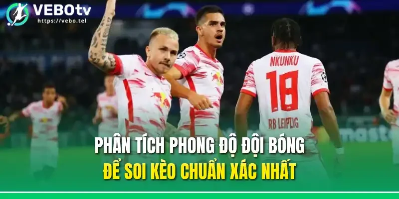 Phân tích phong độ đội bóng để soi kèo chuẩn xác nhất