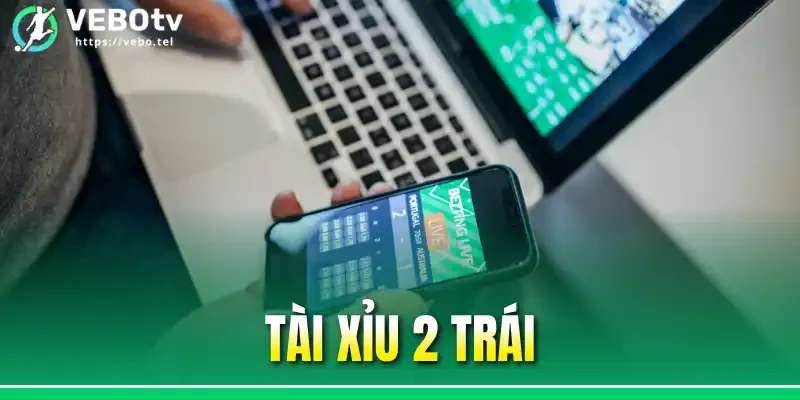 Tài Xỉu 2 Trái - Cách Tính Và 3 Mẹo Soi Kèo Chuẩn Nhất 2026