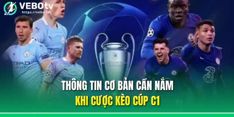 Thông tin cơ bản cần nắm khi cược kèo cúp C1