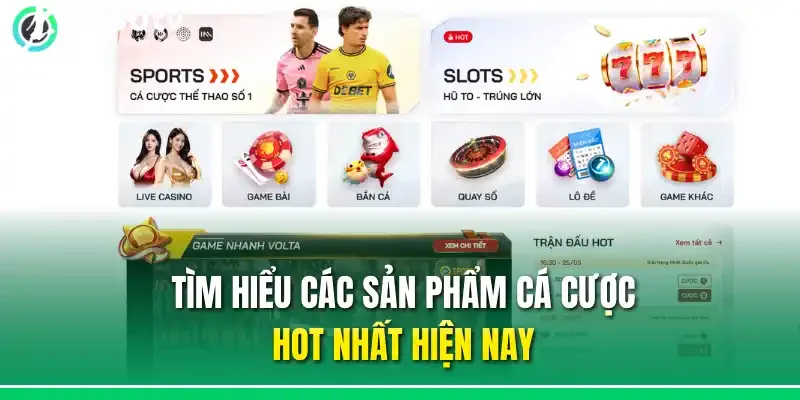 Tìm hiểu các sản phẩm cá cược hot nhất hiện nay