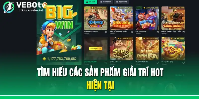 Tìm hiểu các sản phẩm giải trí hot hiện tại