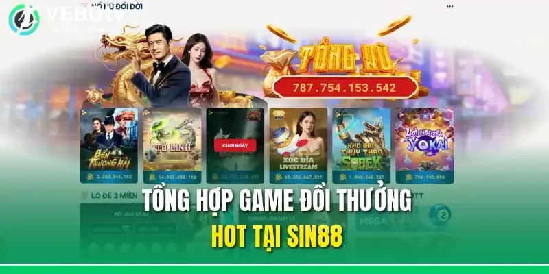 Tổng hợp game đổi thưởng hot tại Sin88